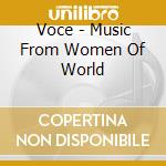 Voce - Music From Women Of World cd