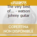 The very best of... - watson johnny guitar cd