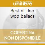 Best of doo wop ballads cd