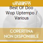 Best Of Doo Wop Uptempo / Various cd