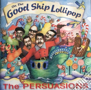 Persuasions (The) - On The Good Ship Lollipop cd musicale di The Persuasions