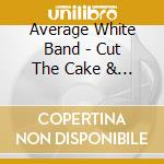 Average White Band - Cut The Cake & Other Hits cd musicale di AVERAGE WHITE BAND