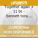Together again + 11 bt - bennett tony evans bill cd musicale di Tony bennett & bill evans
