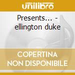 Presents... - ellington duke cd