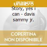 Story, yes i can - davis sammy jr. cd musicale di Sammy davis jr. (4 cd)
