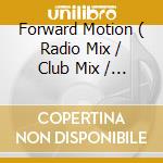 Forward Motion ( Radio Mix / Club Mix / Street Mix 1 / Street Mix 2 ) cd