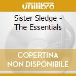 Sister Sledge - The Essentials cd musicale di Sister Sledge