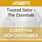 Twisted Sister - The Essentials cd musicale di Twisted Sister