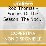 Rob Thomas - Sounds Of The Season: The Nbc Holiday Collection 2005 Target Exclusive (Uk Import) cd