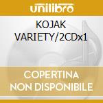 KOJAK VARIETY/2CDx1 cd