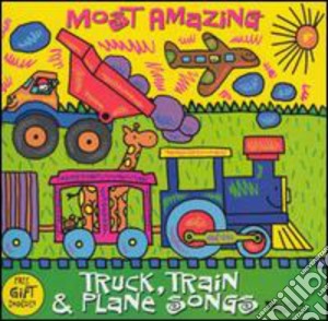 Most Amazing Truck Train & Plane Songs / Various cd musicale