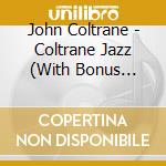John Coltrane - Coltrane Jazz (With Bonus Tracks) cd