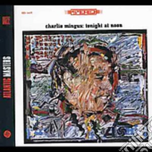 Charles Mingus - Tonight At Noon cd musicale di Charles Mingus