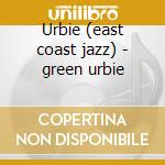 Urbie (east coast jazz) - green urbie cd