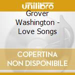 Grover Washington - Love Songs