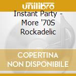 Instant Party - More '70S Rockadelic cd