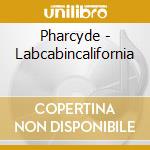 Pharcyde - Labcabincalifornia cd musicale di Pharcyde