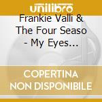 Frankie Valli & The Four Seaso - My Eyes Adored You & Other Hit cd