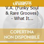 V.A. (Funky Soul & Rare Grooves) - What It Is! (4 Cd) cd musicale di ARTISTI VARI