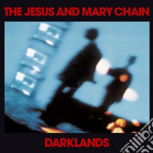 Jesus And Mary Chain (The) - Darklands cd musicale di JESUS & MARY CHAIN