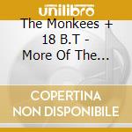 The Monkees + 18 B.T - More Of The Monkees cd