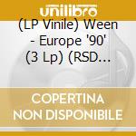 (LP Vinile) Ween - Europe "90" (3 Lp) (RSD 2026) vinile