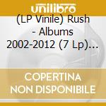 (LP Vinile) Rush - Albums 2002-2012 (7 Lp) (Rocktober 2025) vinile