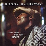 Donny Hathaway - These Songs For You Live