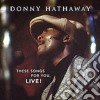 Donny Hathaway - These Songs For You Live cd