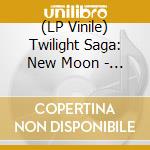 (LP Vinile) Twilight Saga: New Moon - O.S.T. vinile
