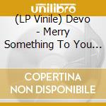 (LP Vinile) Devo - Merry Something To You (Picture Disc) (Record Store Day / Black Friday 25) vinile