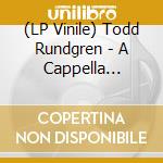 (LP Vinile) Todd Rundgren - A Cappella (Orange Vinyl) (Record Store Day / Black Friday 25) vinile