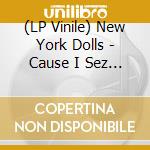 (LP Vinile) New York Dolls - Cause I Sez So (Red Vinyl) vinile