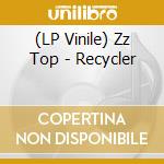(LP Vinile) Zz Top - Recycler vinile