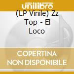 (LP Vinile) Zz Top - El Loco vinile