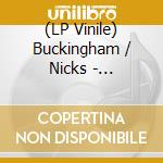 (LP Vinile) Buckingham / Nicks - Buckingham / Nicks vinile