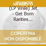 (LP Vinile) Jet - Get Born Rarities (Record Store Day 2025) vinile