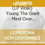 (LP Vinile) Young The Giant - Mind Over Matter (2 Lp) vinile