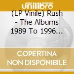 (LP Vinile) Rush - The Albums 1989 To 1996 (4 Lp) vinile