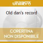 Old dan's record cd