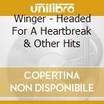 Winger - Headed For A Heartbreak & Other Hits cd