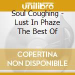 Soul Coughing - Lust In Phaze The Best Of cd musicale