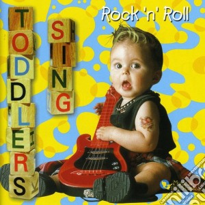 Toddlers Sing Rock N Roll / Various cd musicale