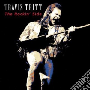 Travis Tritt - The Rockin' Side cd musicale di Travis Tritt