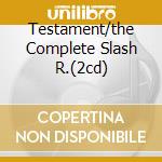 Testament/the Complete Slash R.(2cd) cd musicale di BLASTERS