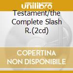 Testament/the Complete Slash R.(2cd) cd