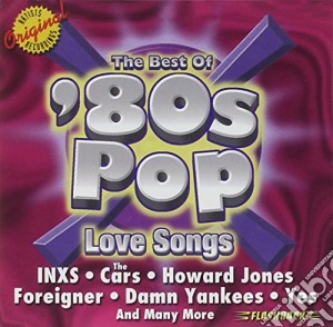 Best Of 80S Pop: Love Songs cd musicale