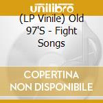 (LP Vinile) Old 97'S - Fight Songs vinile