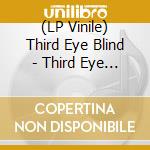 (LP Vinile) Third Eye Blind - Third Eye Blind (2 Lp) lp vinile