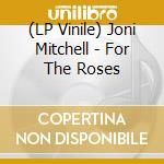 (LP Vinile) Joni Mitchell - For The Roses lp vinile